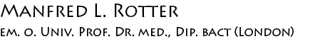 Manfred L. Rotter, o. Univ. Prof. Dr. med., Dip. bact (London)